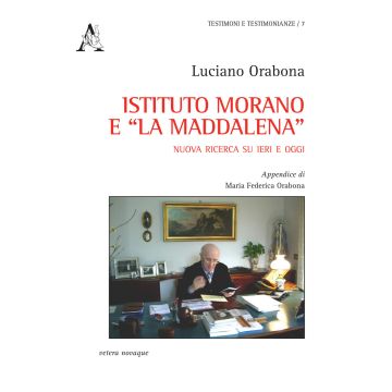 Istituto Morano e «La Maddalena». Nuova ricerca su ieri e oggi