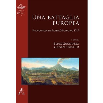 Una battaglia europea. Francavilla di Sicilia 20 giugno 1719