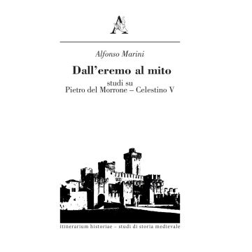 Dall'eremo al mito. Studi su Pietro del Morrone-Celestino V