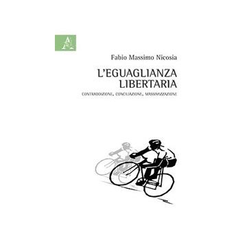 L'eguaglianza libertaria. Contraddizione, conciliazione, massimizzazione