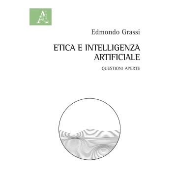 Etica e intelligenza artificiale. Questioni aperte