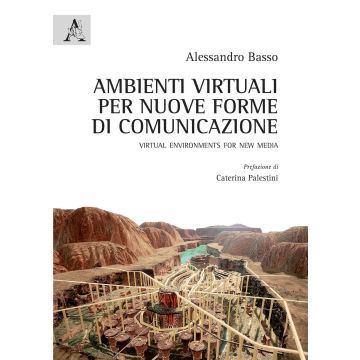 Ambienti virtuali per nuove forme di comunicazione. Virtual environments for new media
