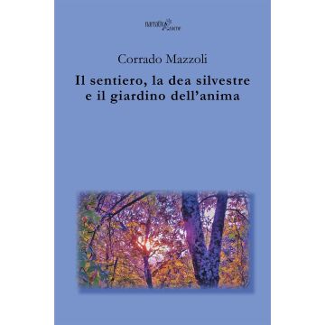 Il sentiero, la dea silvestre e il giardino dell'anima