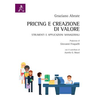 Pricing e creazione di valore. Strumenti ed applicazioni manageriali