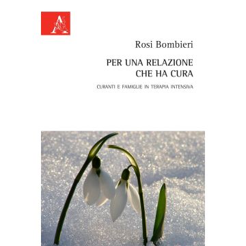 Per una relazione che ha cura. Curanti e famiglie in terapia intensiva
