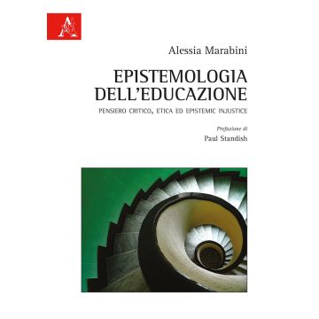 Epistemologia dell'educazione. Pensiero critico, etica ed Epistemic Injustice