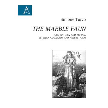 «The Marble Faun». Art, Nature, and Morals Between Classicism and Aestheticism