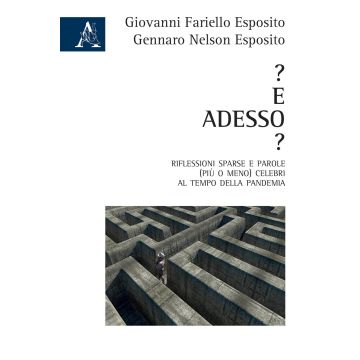? E adesso? Riflessioni sparse e parole (più o meno) celebri al tempo della pandemia