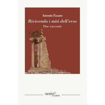 Rivivendo i miti dell'eros. Due racconti