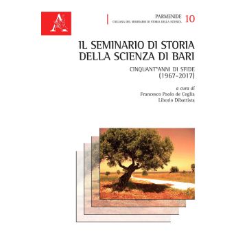 Il seminario di Storia della Scienza di Bari. Cinquant'anni di sfide (1967-2017)
