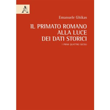 Il primato romano alla luce dei dati storici. I primi quattro secoli