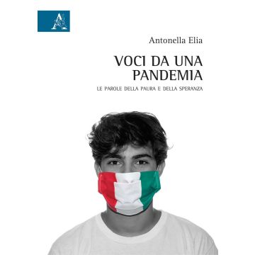 Voci da una pandemia. Le parole della paura e della speranza