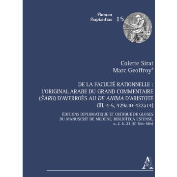 De la faculté rationnelle: l'original arabe du Grand Commentaire (Sarh) d'Averroès au «De anima» d'Aristote (III, 4-5, 429a10-432a14). Éditions diplomatique et critique des gloses du manuscrit de Modène, Biblioteca Estense, a. J. 6. 23 (ff. 54v-58v)