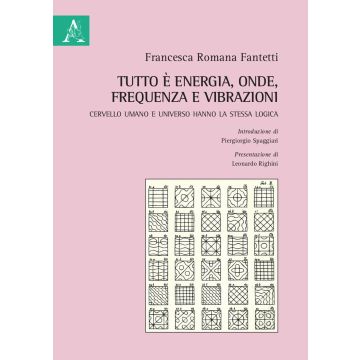 Tutto è energia, onde, frequenza e vibrazioni. Cervello umano e universo hanno la stessa logica