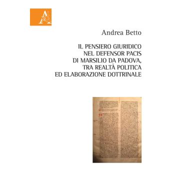 Il pensiero giuridico nel Defensor Pacis di Marsilio da Padova, tra realtà politica ed elaborazione dottrinale