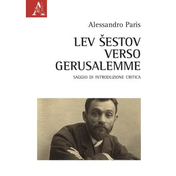 Lev Sestov. Verso Gerusalemme. Saggio di introduzione critica