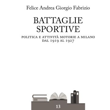 Battaglie sportive. Politica e attività motorie a Milano dal 1919 al 1927