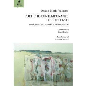 Poetiche contemporanee del dissenso. Immaginari del corpo autobiografico