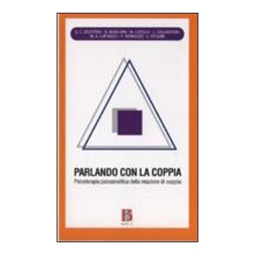 Parlando con la coppia. Psicoterapia psicoanalitica della relazione di coppia