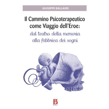 Il cammino psicoterapeutico come viaggio dell'eroe. Dal teatro della memoria alla fabbrica dei sogni