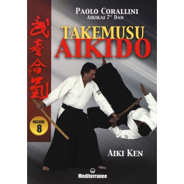Takemusu aikido. Vol. 8: Aiki Ken