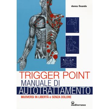 Trigger point. Manuale di autotrattamento. Muoversi in libertà e senza dolore