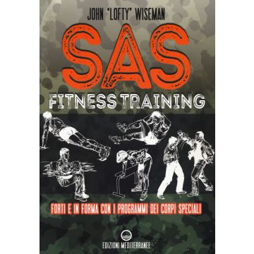 SAS fitness training. Forti e in forma con i programmi dei corpi speciali