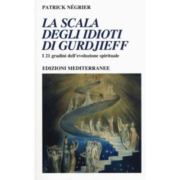La scala degli idioti di Gurdjieff. I 21 gradini dell'evoluzione spirituale