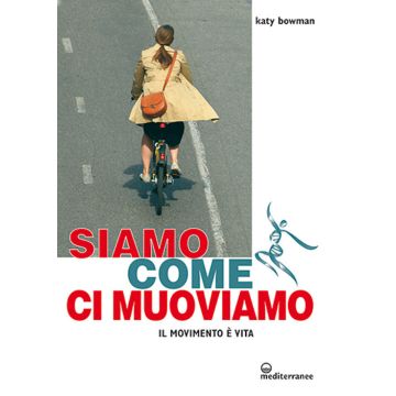 Siamo come ci muoviamo. Il movimento è vita