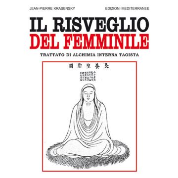 Il risveglio del femminile. Trattato di alchimia interna taoista