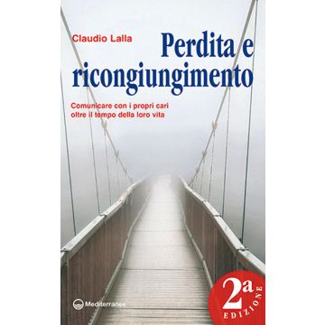 Perdita e ricongiungimento. Comunicare con i propri cari oltre il tempo della loro vita