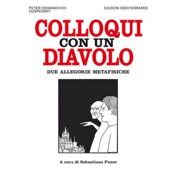 Colloqui con un diavolo. Due allegorie metafisiche. Nuova ediz.