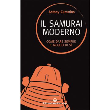 Il samurai moderno. Come dare sempre il meglio di sé