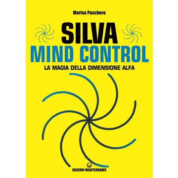 Silva mind control. La magia della dimensione Alfa
