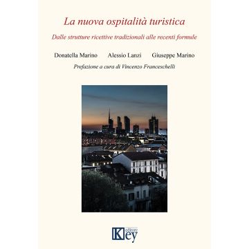 La nuova ospitalità turistica. Dalle strutture ricettive tradizionali alle recenti formule