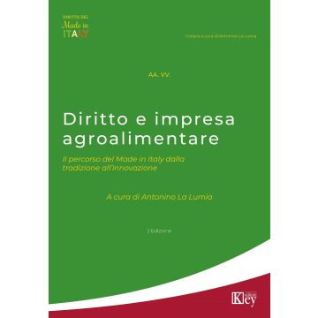Diritto e impresa agroalimentare. Il percorso del Made in Italy dalla tradizione all'innovazione