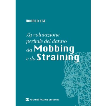 La valutazione peritale del danno da mobbing e da straining