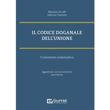 Il codice doganale dell'Unione. Commento sistematico