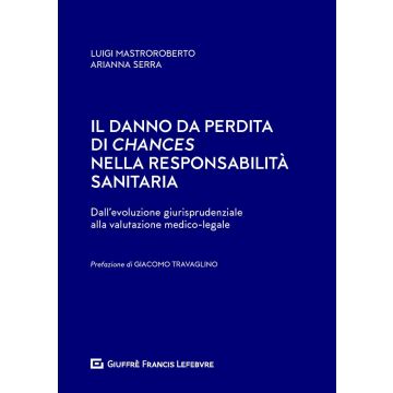 Il danno da perdita di chances nella responsabilità sanitaria. Dalla evoluzione giurisprudenziale ala valutazione medico-legale