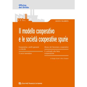 Il modello cooperativo e le società cooperative spurie. L'abuso del modello cooperativo