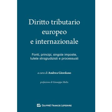 Diritto tributario europeo e internazionale Fonti, singole imposte, tutele stragiudiziali e processuali