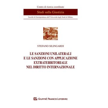 Le sanzioni unilaterali e le sanzioni con applicazione extraterritoriale nel diritto internazionale