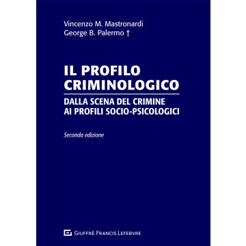Il profilo criminologico. Dalla scena del crimine ai profili socio-psicologici