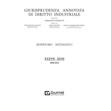 Giurisprudenza annotata di diritto industriale. Repertorio sistematico (2008-2018). Vol. 38-47
