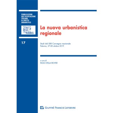 La nuova urbanistica regionale. Studi del 22° Convegno nazionale (Palermo, 27-28 ottobre 2019)