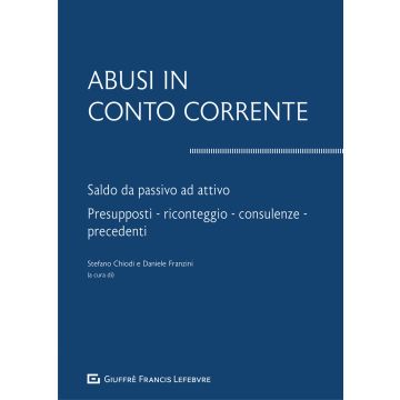Abusi in conto corrente. Saldo da passivo ad attivo. Presupposti, riconteggio, consulenze, precedenti