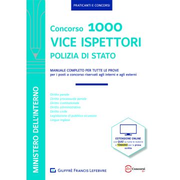 Concorso 1000 Vice Ispettori Polizia di Stato. Manuale completo per tutte le prove