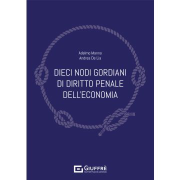 Dieci nodi gordiani di diritto penale dell'economia
