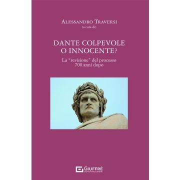 Dante colpevole o innocente? La «revisione» del processo 700 anni dopo