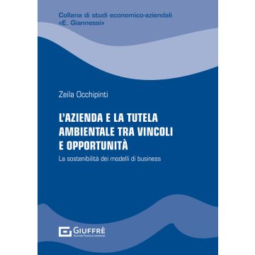 L'azienda e la tutela ambientale tra vincoli e opportunità. La sostenibilità dei modelli di business